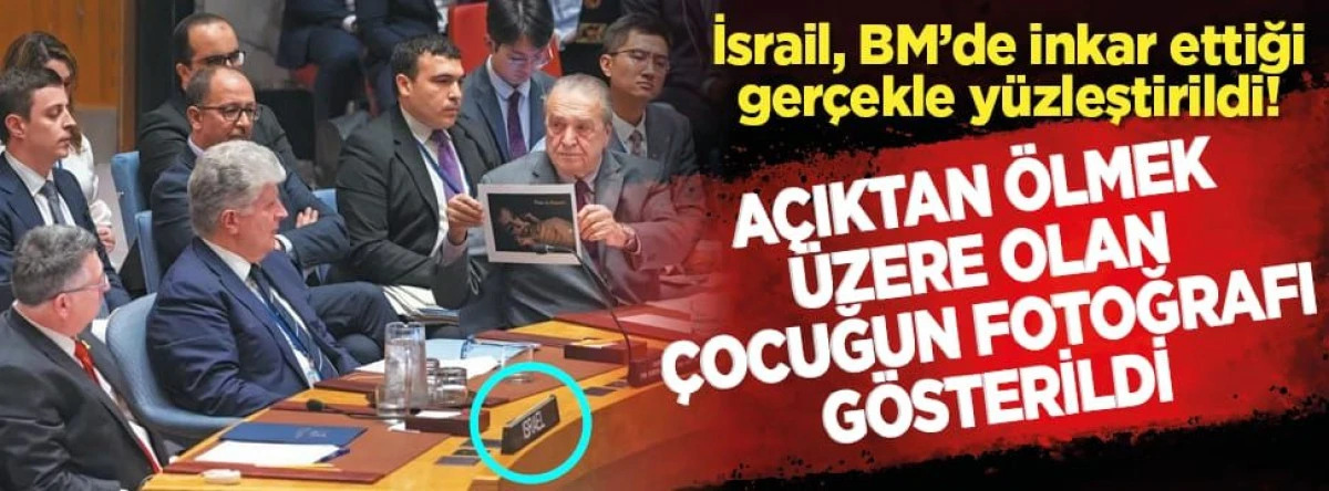 İsrail, BM'de inkar ettiği gerçekle yüzleştirildi! Açıktan ölmek üzere olan çocuğun fotoğrafı gösterildi