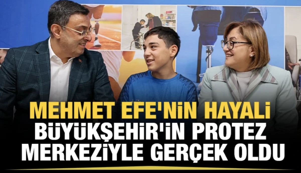 MEHMET EFE’NİN HAYALİ BÜYÜKŞEHİR’İN PROTEZ MERKEZİYLE GERÇEK OLDU