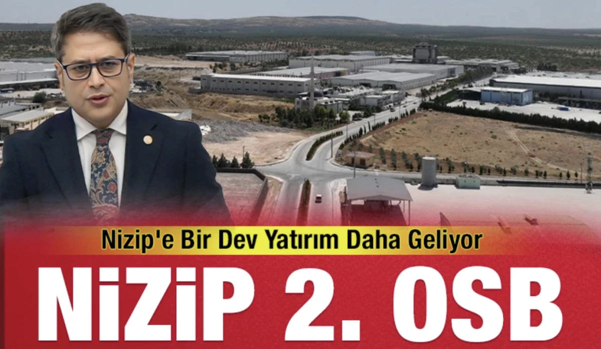 Nizip’e Bir Dev Yatırım Daha Geliyor: Nizip 2. OSB